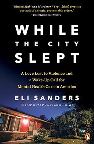 Seller image for While the City Slept: A Love Lost to Violence and a Wake-Up Call for Mental Health Care in America by Sanders, Eli [Paperback ] for sale by booksXpress