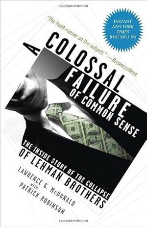 Seller image for A Colossal Failure of Common Sense: The Inside Story of the Collapse of Lehman Brothers by McDonald, Lawrence G., Robinson, Patrick [Paperback ] for sale by booksXpress