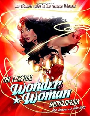 Seller image for The Essential Wonder Woman Encyclopedia: The Ultimate Guide to the Amazon Princess by Jimenez, Phil, Wells, John [Paperback ] for sale by booksXpress