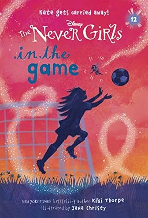 Imagen del vendedor de Never Girls #12: In the Game (Disney: The Never Girls) by Thorpe, Kiki [Paperback ] a la venta por booksXpress