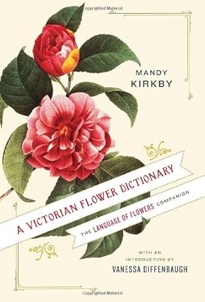 Seller image for A Victorian Flower Dictionary: The Language of Flowers Companion by Kirkby, Mandy [Hardcover ] for sale by booksXpress