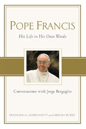 Seller image for Pope Francis: Conversations with Jorge Bergoglio: His Life in His Own Words by Ambrogetti, Francesca, Rubin, Sergio [Paperback ] for sale by booksXpress