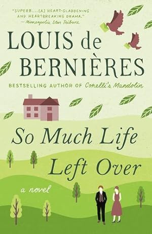 Seller image for So Much Life Left Over: A Novel by de Bernieres, Louis [Paperback ] for sale by booksXpress