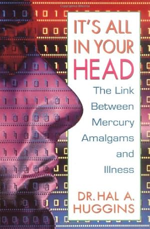 Immagine del venditore per It's All in Your Head: The Link Between Mercury Amalgams and Illness by Huggins, Hal A. [Paperback ] venduto da booksXpress