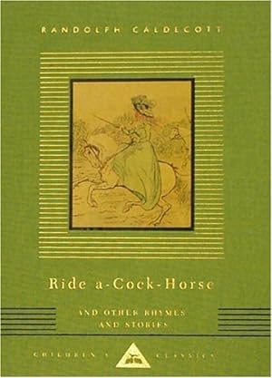 Seller image for Ride A-Cock-Horse and Other Rhymes and Stories (Everyman's Library Children's Classics Series) [Hardcover ] for sale by booksXpress