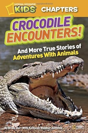 Seller image for National Geographic Kids Chapters: Crocodile Encounters: and More True Stories of Adventures with Animals (NGK Chapters) by Barr, Brady, Zoehfeld, Kathleen Weidner [Paperback ] for sale by booksXpress