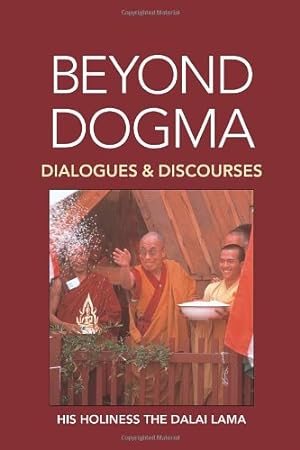 Bild des Verkufers fr Beyond Dogma: Dialogues and Discourses by His Holiness The Dalai Lama [Paperback ] zum Verkauf von booksXpress