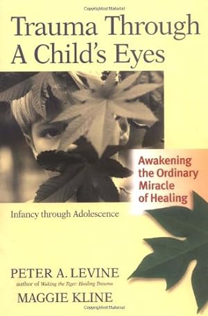 Seller image for Trauma Through a Child's Eyes: Awakening the Ordinary Miracle of Healing by Levine Ph.D., Peter A., Kline, Maggie [Paperback ] for sale by booksXpress