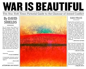 Seller image for War Is Beautiful: The New York Times Pictorial Guide to the Glamour of Armed Conflict* by Shields, David [Hardcover ] for sale by booksXpress