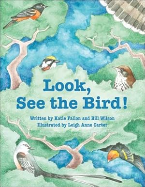 Immagine del venditore per Look, See the Bird! by Wilson, Bill, Fallon, Katie [Hardcover ] venduto da booksXpress