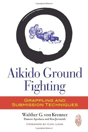 Immagine del venditore per Aikido Ground Fighting: Grappling and Submission Techniques by Von Krenner, Walther G., Apodaca, Damon, Jeremiah, Ken [Paperback ] venduto da booksXpress