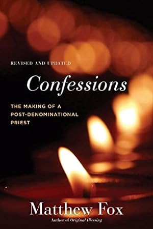 Seller image for Confessions, Revised and Updated: The Making of a Postdenominational Priest by Fox, Matthew [Paperback ] for sale by booksXpress