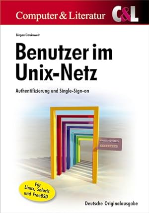 Benutzer im Unix-Netz. Jürgen Dankoweit / Computer und Literatur Authentifizierung und Single-Sig...