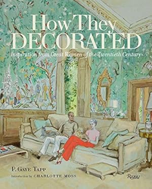 Seller image for How They Decorated: Inspiration from Great Women of the Twentieth Century by Tapp, P. Gaye [Hardcover ] for sale by booksXpress
