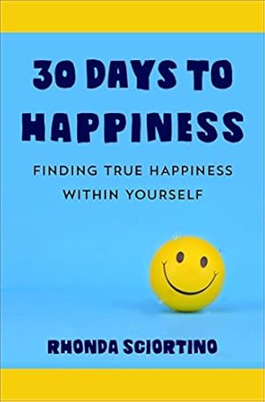 Seller image for 30 Days to Happiness: Daily Meditations and Actions for Finding True Joy Within Yourself by Sciortino, Rhonda [Hardcover ] for sale by booksXpress