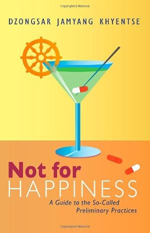 Seller image for Not for Happiness: A Guide to the So-Called Preliminary Practices by Khyentse, Dzongsar Jamyang [Paperback ] for sale by booksXpress