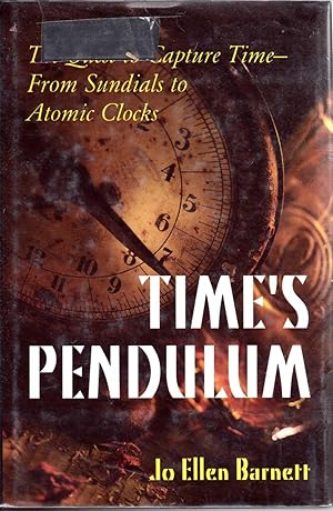 Imagen del vendedor de Time's Pendulum: The Quest to Capture Time--From Sundials to Atomic Clocks a la venta por The Sun Also Rises