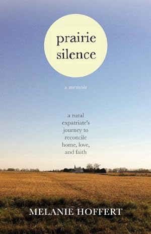 Imagen del vendedor de Prairie Silence: A Memoir by Hoffert, Melanie [Paperback ] a la venta por booksXpress