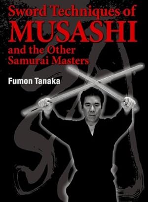 Imagen del vendedor de Sword Techniques of Musashi and the Other Samurai Masters by Tanaka, Fumon [Hardcover ] a la venta por booksXpress