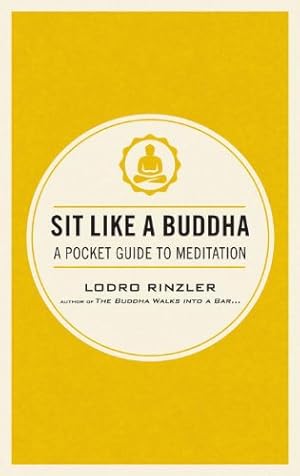 Bild des Verkufers fr Sit Like a Buddha: A Pocket Guide to Meditation by Rinzler, Lodro [Paperback ] zum Verkauf von booksXpress