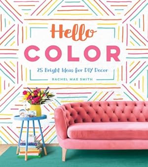 Immagine del venditore per Hello Color: 25 Bright Ideas for DIY Decor by Smith, Rachel Mae [Hardcover ] venduto da booksXpress