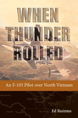 Immagine del venditore per When Thunder Rolled: An F-105 Pilot over North Vietnam by Rasimus, Ed [Paperback ] venduto da booksXpress