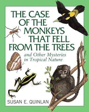 Seller image for The Case of the Monkeys That Fell from the Trees: And Other Mysteries in Tropical Nature by Quinlan, Susan E. [Paperback ] for sale by booksXpress