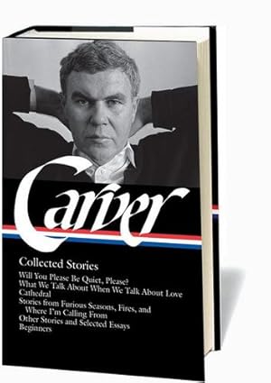 Seller image for Raymond Carver: Collected Stories (LOA #195): Will You Please Be Quiet, Please? / What We Talk About When We Talk About Love / Cathedral / stories . / other stories (Library of America) by Carver, Raymond [Hardcover ] for sale by booksXpress