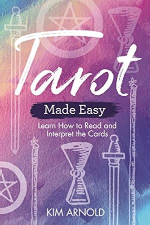 Image du vendeur pour Tarot Made Easy: Learn How to Read and Interpret the Cards by Arnold, Kim [Paperback ] mis en vente par booksXpress