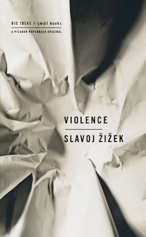 Image du vendeur pour Violence: Six Sideways Reflections (Big Ideas/Small Books) by Zizek, Slavoj [Paperback ] mis en vente par booksXpress