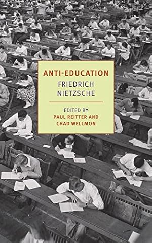 Seller image for Anti-Education: On the Future of Our Educational Institutions (New York Review Books Classics) by Nietzsche, Friedrich [Paperback ] for sale by booksXpress