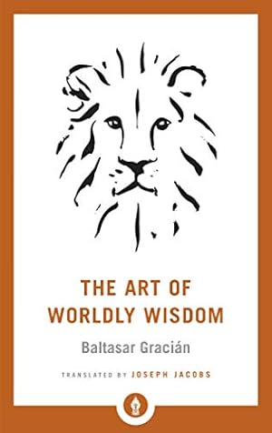 Imagen del vendedor de The Art of Worldly Wisdom (Shambhala Pocket Library) by Gracian, Baltasar [Paperback ] a la venta por booksXpress