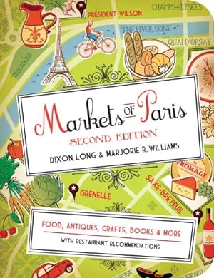 Seller image for Markets of Paris, 2nd Edition: Food, Antiques, Crafts, Books, and More by Long, Dixon, Williams, Marjorie R. [Paperback ] for sale by booksXpress