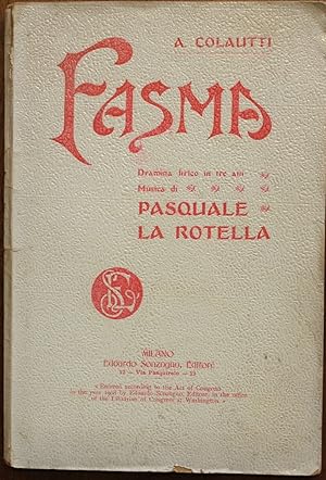 Fasma. Drama lirico in tre atti di A. Colautti Musica di P. la Rotella