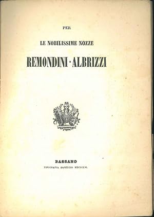 Per le nobilissime nozze Remondini - Albrizzi.