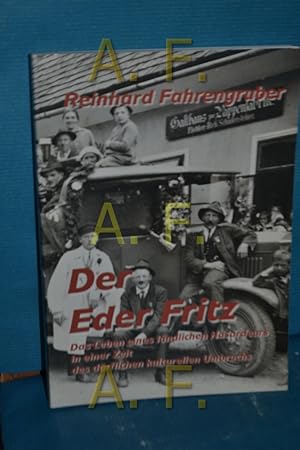 Bild des Verkufers fr Der Eder Fritz, Das Leben eines lndlichen hasardeurs in einer Zeit des drflichen kulturellen umbruchs zum Verkauf von Antiquarische Fundgrube e.U.