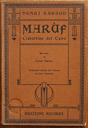 Marùf ciabattino del Cairo. Opera comica in cinque atti. Musica di Henri Rabaud