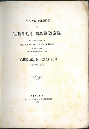 Ottave inedite di Luigi Carrer tolte dal canto VIII del suo poema "La fata vergine" e date in luc...
