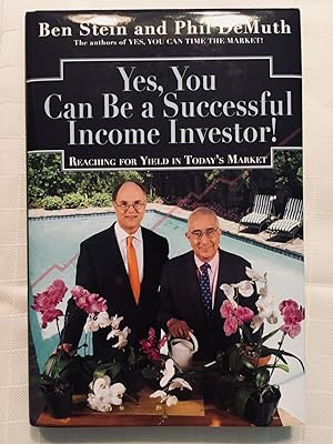 Image du vendeur pour Yes, You Can Be a Successful Income Investor! Reaching For Yield in Today's Market [SIGNED] mis en vente par Vero Beach Books
