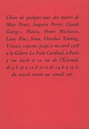 Seller image for CHOIX DE QUELQUES-UNES DES OEUVRES DE MAX ERNST, JOAQUIM FERRER, CLAUDE GEORGES, MATTA, HENRI MICHAUX, LOUIS PONS, SIMA, DOROTHEA TANNING, VISEUX. for sale by Librairie Couleur du Temps