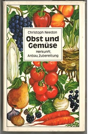 Obst und Gemüse : Herkunft, Anbau, Zubereitung. Christoph Needon. [Ill.: Irene Hein].