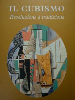 Bild des Verkufers fr Il Cubismo. Rivoluzione e tradizione. Ferrara, 3 ottobre 2004 - 9 gennaio 2005. zum Verkauf von EDITORIALE UMBRA SAS