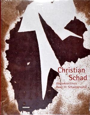 Christian Schad 1894-1982. Catalogue Raisonné vol. III: Schadographs / Werkverzeichnis Band III: ...