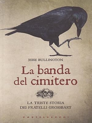 Immagine del venditore per La banda del cimitero. La triste storia dei gemelli Grossbart venduto da Librodifaccia