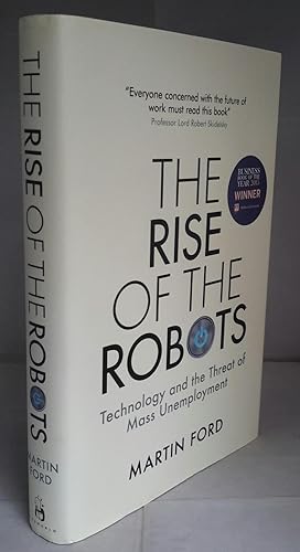 Image du vendeur pour The Rise of The Robots. Technology and the Threat of Mass Unemployment. mis en vente par Addyman Books
