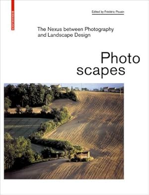 Bild des Verkufers fr Photoscapes : The Nexus between Photography and Landscape Design zum Verkauf von AHA-BUCH GmbH