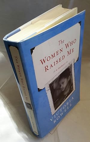 Seller image for The Women Who Raised Me. SIGNED PRESENTATION COPY, FIRST EDITION, FIRST ISSUE. for sale by Addyman Books