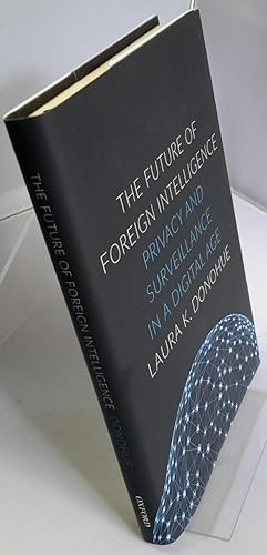 Image du vendeur pour The Future of Foreign Intelligence. Privacy and Surveillance in a Digital Age. mis en vente par Addyman Books