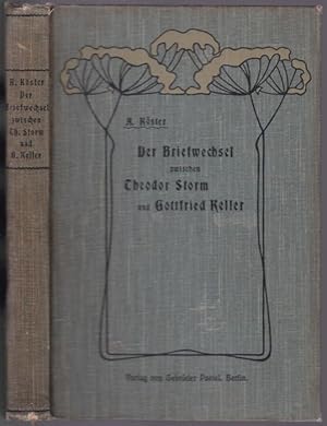 Der Briefwechsel zwischen Theodor Storm und Gottfried Keller. Herausgegeben und erläutert von Alb...