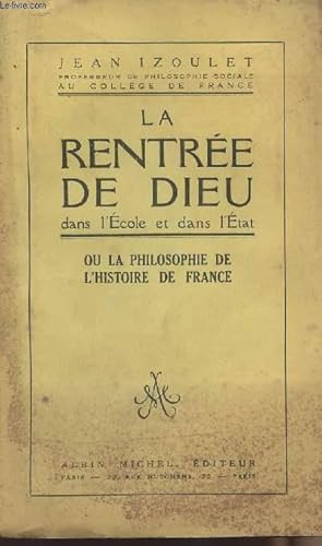 Imagen del vendedor de La rentre de Dieu dans l'Ecole et dans l'Etat ou la philosophie de l'histoire de France a la venta por Le-Livre